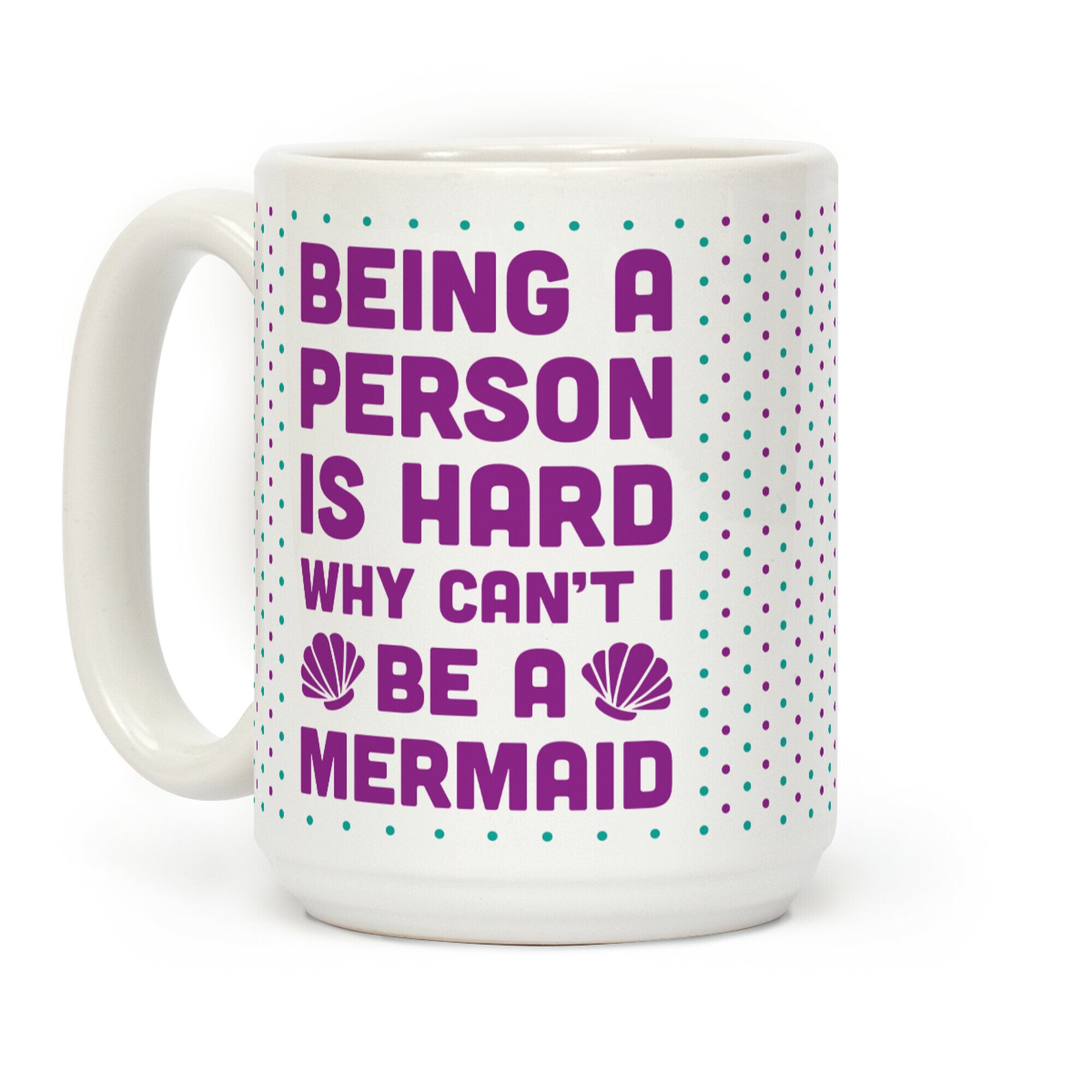 Being A Person Is Hard Why Can't I Be A Mermaid Coffee Mug